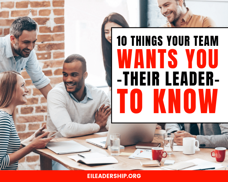 10 Things Your Team Wants You -their Leader- to Know