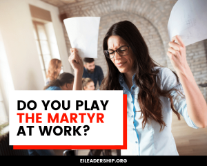 Do you play the martyr at work?
